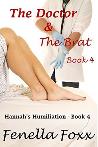 Download The Doctor And The Brat - Book 4 (Hannah's Humiliation - Book 4) - Fenella Foxx | ePub