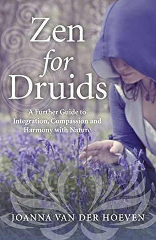 Read Zen for Druids: A Further Guide to Integration, Compassion and Harmony with Nature - Joanna van der Hoeven file in ePub