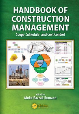 Read Online Handbook of Construction Management: Scope, Schedule, and Cost Control - Abdul Razzak Rumane | PDF