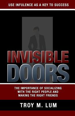 Full Download Invisible Doors: Use Influence as a Key to Success - Troy M Lum file in PDF