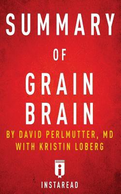 Download Summary of Grain Brain: By David Perlmutter with Kristin Loberg - Includes Analysis - Instaread Summaries | PDF