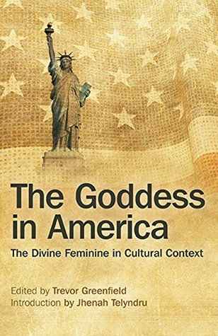 Download The Goddess in America: The Divine Feminine in Cultural Context - Trevor Greenfield | ePub