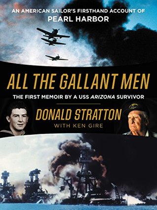 Full Download All the Gallant Men: An American Sailor's Firsthand Account of Pearl Harbor - Donald Stratton | PDF