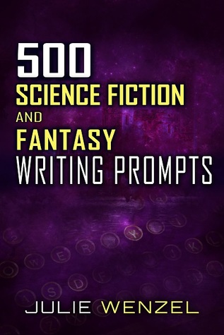 Full Download 500 Science Fiction and Fantasy Writing Prompts - Julie Wenzel | ePub