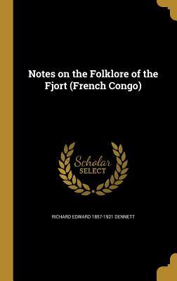 Full Download Notes on the Folklore of the Fjort (French Congo) - Richard Edward Dennett file in ePub