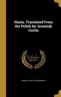 Read Hania. Translated from the Polish by Jeremiah Curtin - Henryk Sienkiewicz | PDF