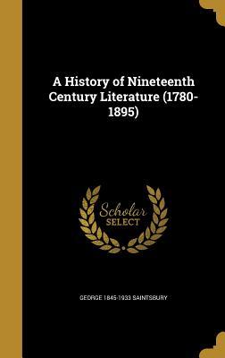 Read Online A History of Nineteenth Century Literature (1780-1895) - George Saintsbury | PDF