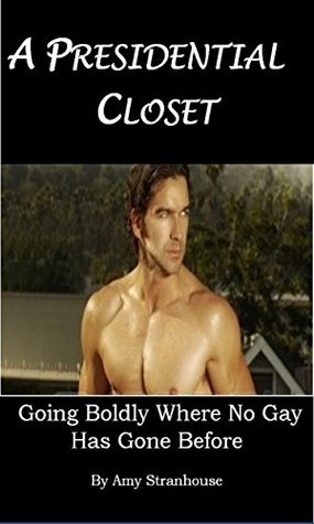 Read A Presidential Closet: Going Boldly Where No Gay Has Gone Before - Amy Stranhouse file in PDF