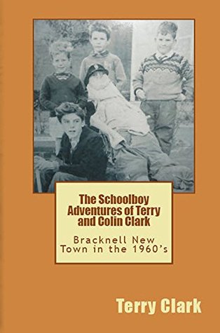 Read Online The Schoolboy Adventures of Terry and Colin Clark: Bracknell New Town in the 1960's - Terry Clark | ePub