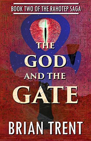 Read Online The God and the Gate: Book Two of the Rahotep Saga - Brian Trent | PDF