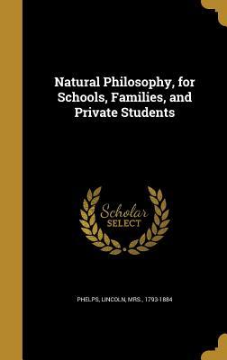 Download Natural Philosophy, for Schools, Families, and Private Students - Lincoln Mrs Phelps 1793-1884 file in PDF