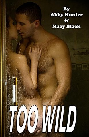 Read Online Too Wild: A Collection of Five Explicit Sex Stories - Macy Black file in PDF
