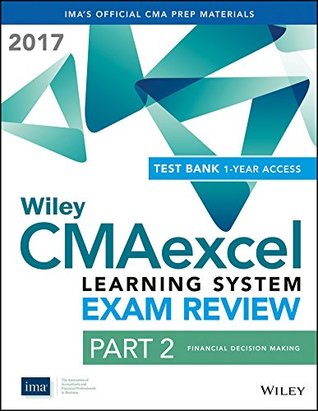 Download Wiley CMAexcel Learning System Exam Review 2017: Part 2, Financial Decision Making (1-year access) (Wiley CMA Learning System) - IMA file in PDF