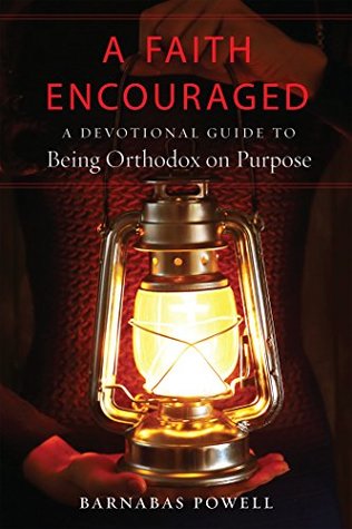 Download A Faith Encouraged: A Devotional Guide to Being Orthodox on Purpose - Barnabas Powell | ePub