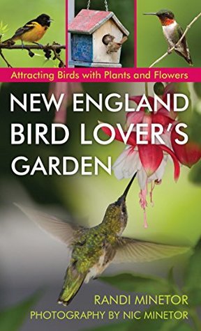 Read Online New England Bird Lover's Garden: Attracting Birds with Plants and Flowers - Randi Minetor | ePub