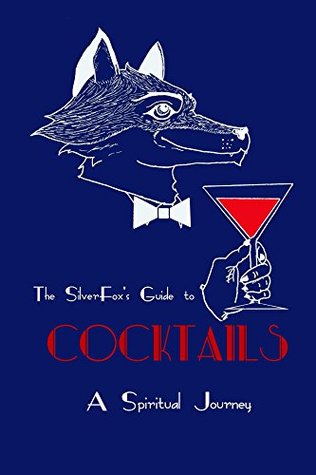 Download The SilverFox's Guide to Cocktails: A Spiritual Journey - Luke Thorpe | PDF