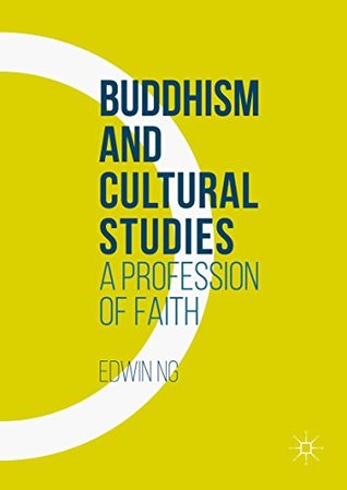 Full Download Buddhism and Cultural Studies: A Profession of Faith - Edwin Ng file in PDF