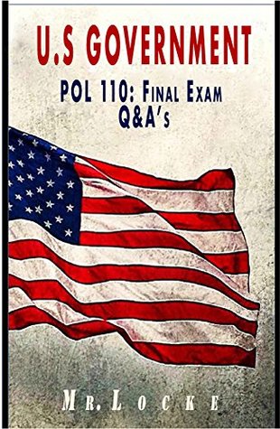 Download U.S Government: Pol 110 Final Exam Preparation Questions & Answers: Exams Made Easy (Mr. Locke, U.S Government Pol 110 Final Exam Questions & Answers, U.S Government Pol 110 Exam 2) - Mr. Locke file in ePub