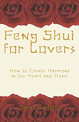 Read Feng Shui for Lovers: How to Create Harmony in the Heart and Home - Sarah Bartlett | PDF