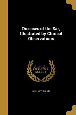 Download Diseases of the Ear, Illustrated by Clinical Observations - John Nottingham | PDF