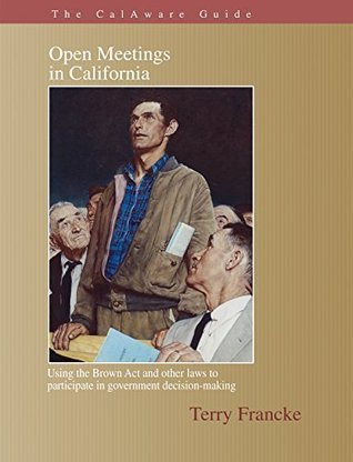 Read Online The CalAware Guide to Open Meetings in California - Terry Francke file in PDF