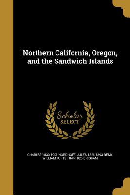 Read Online Northern California, Oregon, and the Sandwich Islands - Charles Nordhoff file in ePub
