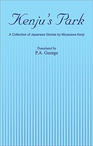 Read Kenjus Park: A Collection of Japanese Stories by Miyazawa Kenji - P. A. George | PDF