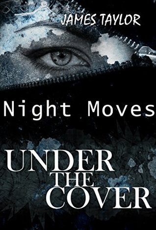 Read Under the covers - Night Moves: (Mystery, Suspense, Thriller, Suspense Thriller, Murder) (Additional book included) (Suspense Thriller Mystery, Serial Killer, crime 1) - James Taylor | PDF