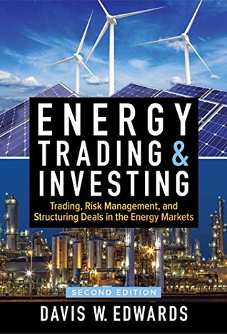 Full Download Energy Trading & Investing: Trading, Risk Management, and Structuring Deals in the Energy Markets, Second Edition - Davis W. Edwards file in PDF