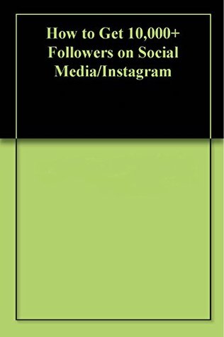 Read Online How to Get 10,000  Followers on Social Media/Instagram - Foundr | PDF