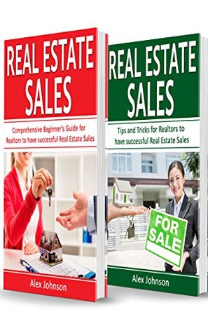 Read Real Estate Sales: 2 Manuscripts in 1- The Beginner's Guide   Tips and Tricks for Realtors to have Successful Real Estate Sales( Generating Leads, Real Estate Sales, Real Estate Agent, Real Estate) - Alex Johnson | PDF