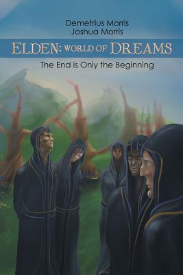 Read Online Elden: World of Dreams: The End Is Only the Beginning - Joshua Morris file in ePub