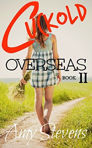 Read CUCKOLD OVERSEAS - BOOK II : My Wife Did It Again - Watching My Wife With A Stranger While On Vacation - Amy Stevens | PDF
