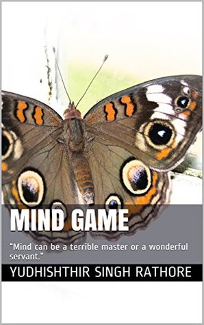 Read Online MIND GAME: Mind can be a terrible master or a wonderful servant. - Yudhishthir Singh Rathore file in ePub