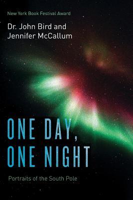 Full Download One Day, One Night: Portraits of the South Pole (Color Version) - John Bird file in ePub