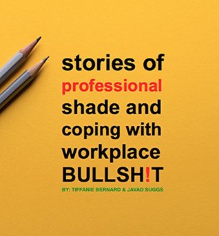 Download Stories of Professional Shade and Coping With Workplace Bullsh!t - Tiffanie Bernard file in PDF
