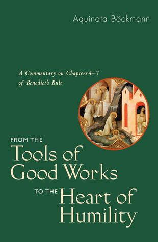 Download From the Tools of Good Works to the Heart of Humility: A Commentary on Chapters 4-7 of Benedict's Rule - Aquinata Böckmann file in PDF