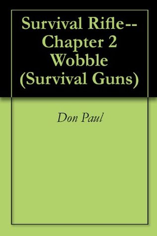 Read Survival Rifle--Chapter 2 Wobble (Survival Guns) - Don Paul | PDF