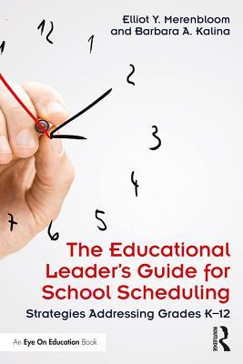 Download The Educational Leader's Guide for School Scheduling: Strategies Addressing Grades K-12 - Elliot Y Merenbloom file in PDF