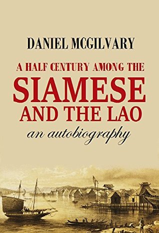 Full Download A Half Century Among the Siamese and the Lāo: an Autobiography (1912) (With Active Table of Contents) - Daniel McGilvary file in PDF