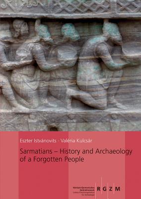 Full Download Sarmatians: History and Archaeology of a Forgotten People - Eszter Istvanovits file in ePub