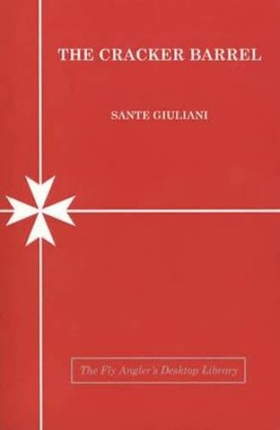 Download The Cracker Barrel: Understanding & Fishing the Bamboo Fly Rod - Sante L. Giuliani | PDF