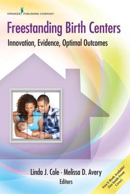 Read Freestanding Birth Centers: Innovation, Evidence, Optimal Outcomes - Linda J. Cole file in PDF