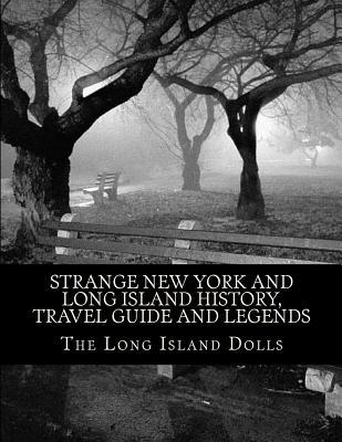 Read Online Strange New York and Long Island History, Travel Guide and Legends - The Long Island Dolls file in PDF