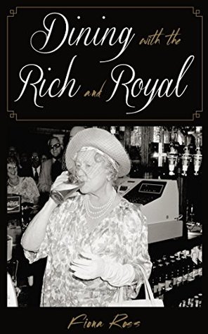 Full Download Dining with the Rich and Royal (Dining with Destiny) - Fiona Ross | ePub