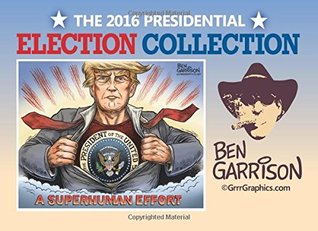 Full Download The 2016 Presidential Election Collection: Cartoons by Ben Garrison - Ben Garrison file in PDF