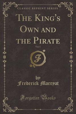 Read Online The King's Own and the Pirate, Vol. 1 (Classic Reprint) - Frederick Marryat file in ePub