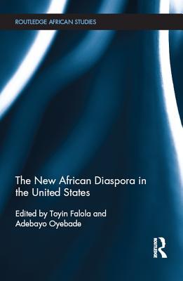 Read Online The New African Diaspora in the United States - Toyin Falola file in ePub