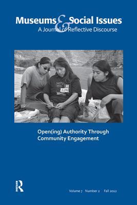 Download Open(ing) Authority Through Community Engagement: Museums & Social Issues 7:2 Thematic Issue - Elizabeth A. Bollwerk file in PDF