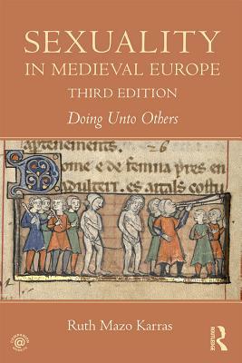 Read Sexuality in Medieval Europe: Doing Unto Others - Ruth Mazo Karras file in PDF